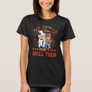 Hug Animals don't grill them Vegan Vegan Saying T-Shirt