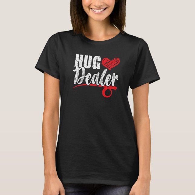 Hug Dealer Valentines Day Hearts Day Cupid Love   T-Shirt (Front)