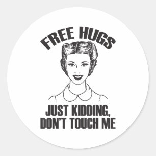 Hug, Just Kidding Funny Saying, Do Not Touch Me Classic Round Sticker