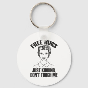 Hug, Just Kidding Funny Saying, Do Not Touch Me Key Ring