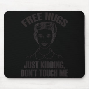 Hug, Just Kidding Funny Saying, Do Not Touch Me Mouse Pad