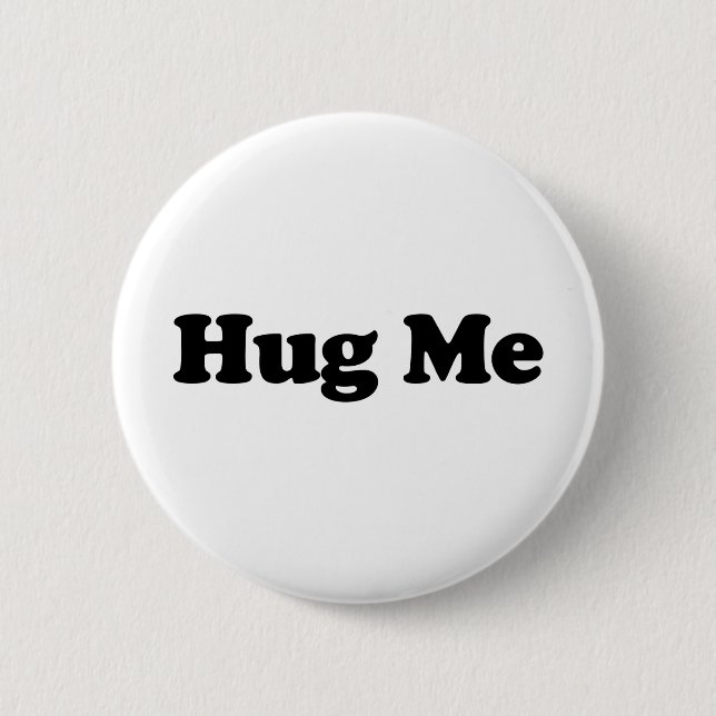 Hug Me 6 Cm Round Badge (Front)