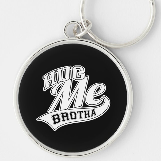 Hug Me Brotha on Black Key Ring (Front)