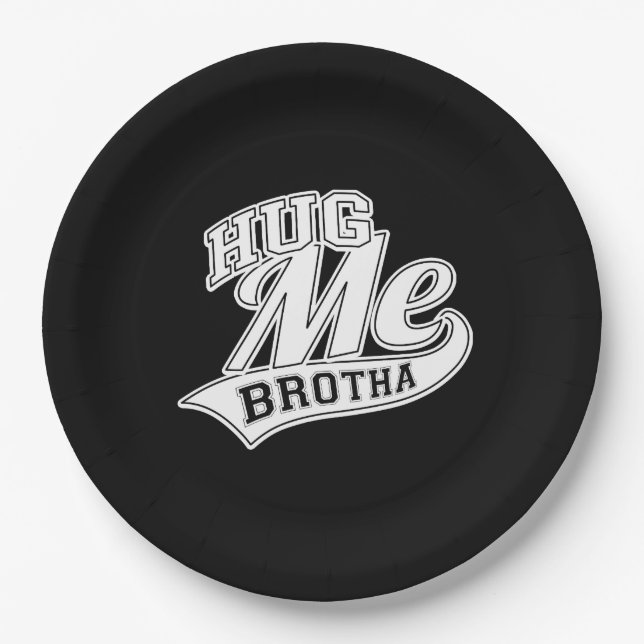 Hug Me Brotha on Black Paper Plate (Front)