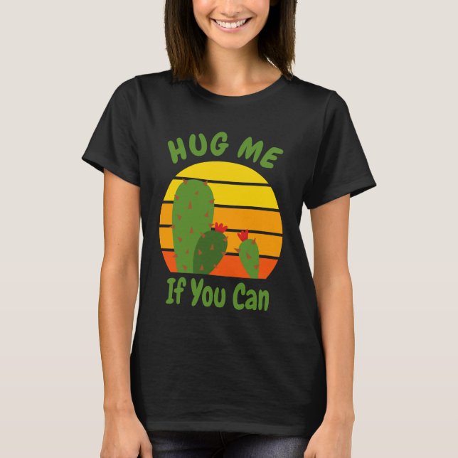 Hug Me - Cute Funny Cactus Quote  T-Shirt (Front)