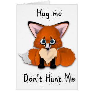 "Hug me, don't hunt me" Baby Fox