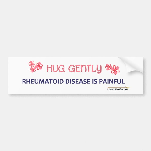 Hug Me Gently because RA Hurts Bumper Sticker (Front)