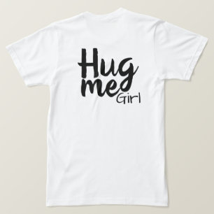 hug me girl T-Shirt