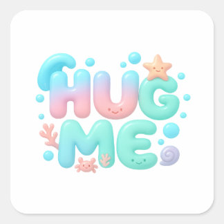 Hug Me Glossy Pastel Ocean Text Square Sticker