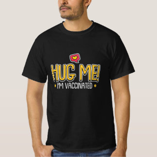 Hug Me I Am Vaccinated Had The Vaccine T-Shirt