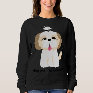 Hug Me I M Adorable Cute Shih Tzu Wbow Sweatshirt