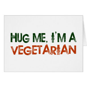 Hug Me I'M A Vegetarian