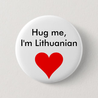Hug me I'm Lithuanian 6 Cm Round Badge