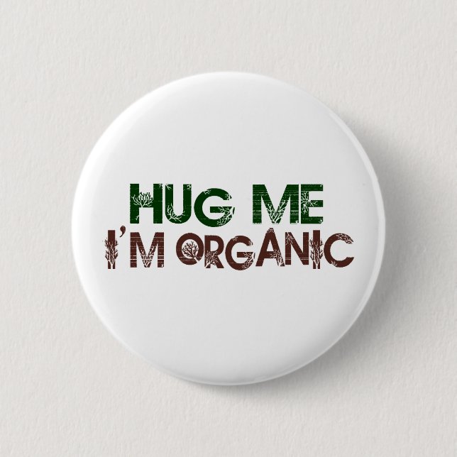 Hug Me I'M Organic 6 Cm Round Badge (Front)