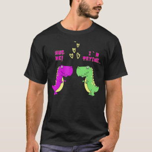 Hug Me I'm Trying Heart Rex Dinosaur Couple Valent T-Shirt