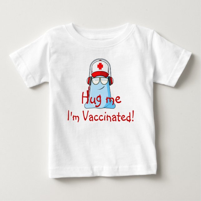 Hug me, I'm Vaccinated! Baby T-Shirt (Front)