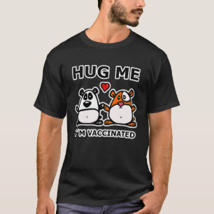 Hug Me I'm Vaccinated Ich Bin Geimpft Vaccinatio T-Shirt