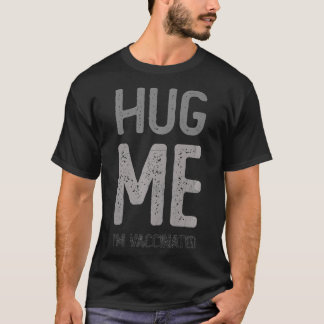 HUG ME I'M VACCINATED Pro Vaccine Team Awareness C T-Shirt