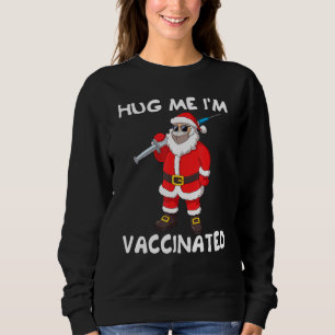 Hug Me Im Vaccinated Santa Claus In Face Mask Chri Sweatshirt