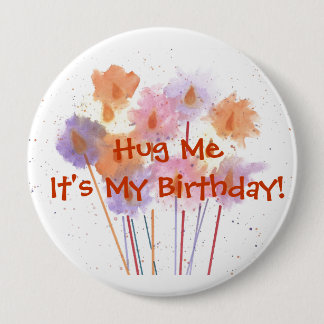 Hug Me It's My Birthday! 10 Cm Round Badge