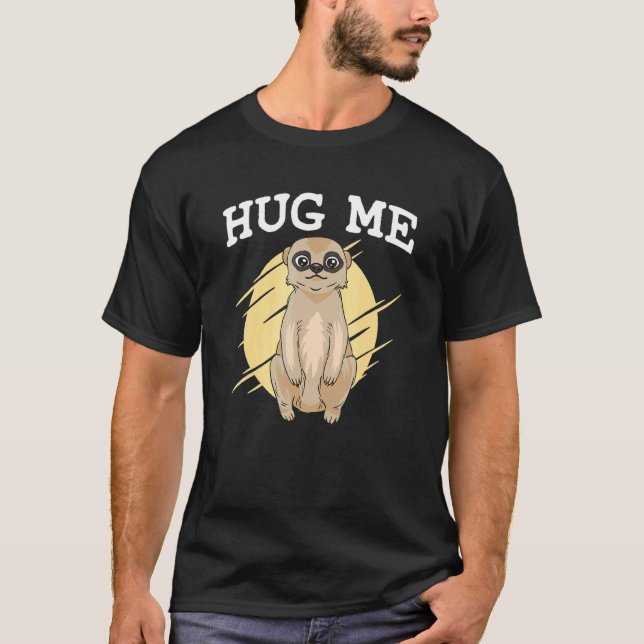 Hug me meerkats T-Shirt (Front)