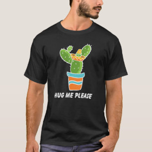 Hug Me Please  Gardener Cute Plant Cactus Cacti 1 T-Shirt