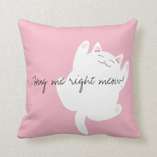 Hug me right meow pillow