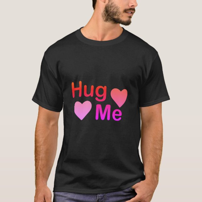 Hug me T-shirts and cloths design (Front)