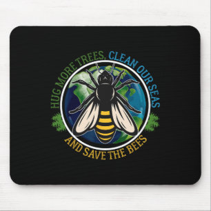 Hug More Trees Clean Seas Save Bees Earth Day Natu Mouse Pad