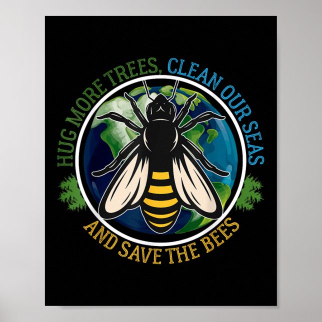 Hug More Trees Clean Seas Save Bees Earth Day Natu Poster (Front)