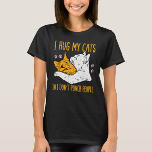 Hug My Cats I Dont Punch People  Fur Mom Dad Men W T-Shirt