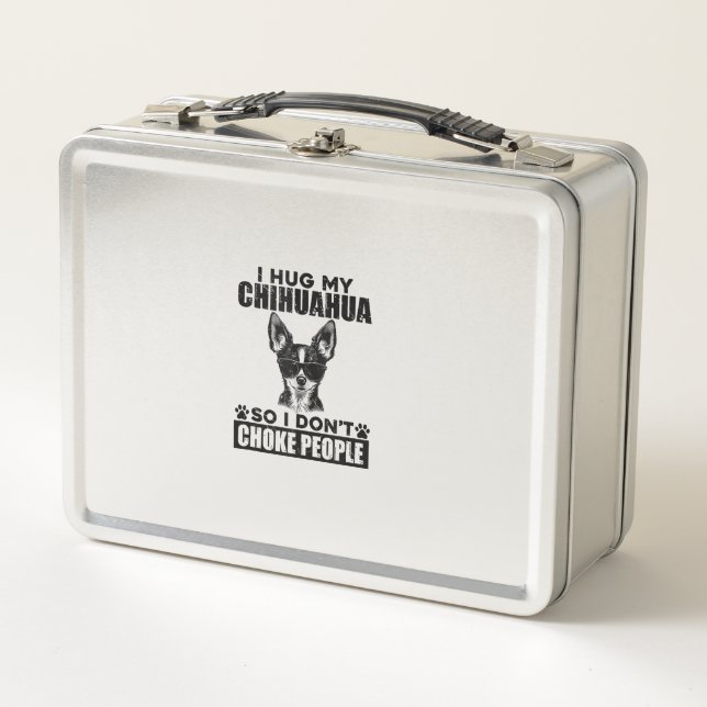 Hug My Chihuahua So I Dont Choke People Funny Dog  Metal Lunch Box (Front)