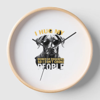 Hug My Rhodesian Ridgeback So I Don't Choke People Clock