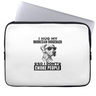 Hug My Rhodesian Ridgeback So I Don't Choke People Laptop Sleeve