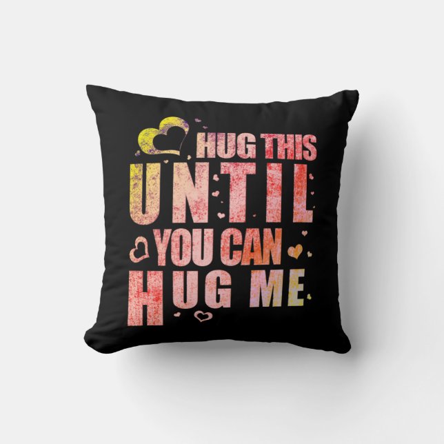 hug this until you can hug me cushion (Front)