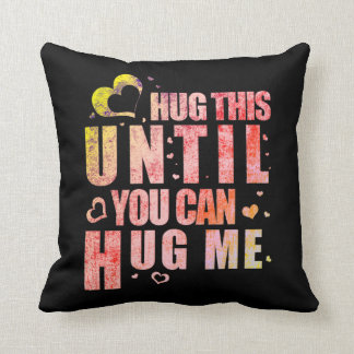 hug this until you can hug me cushion