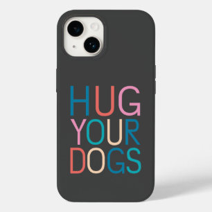 Hug your dogs Case-Mate iPhone 14 case