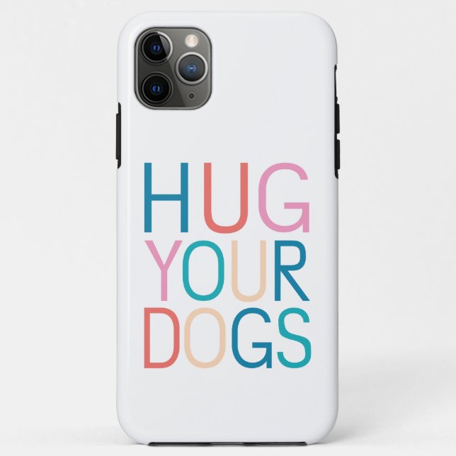 Hug your dogs Case-Mate iPhone case (Back)
