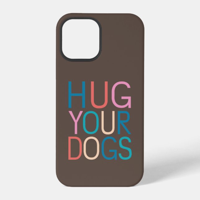 Hug your dogs iPhone case (Back)