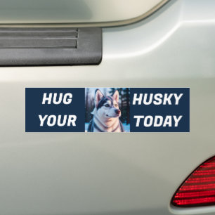 Hug Your Husky Today Bumper Sticker