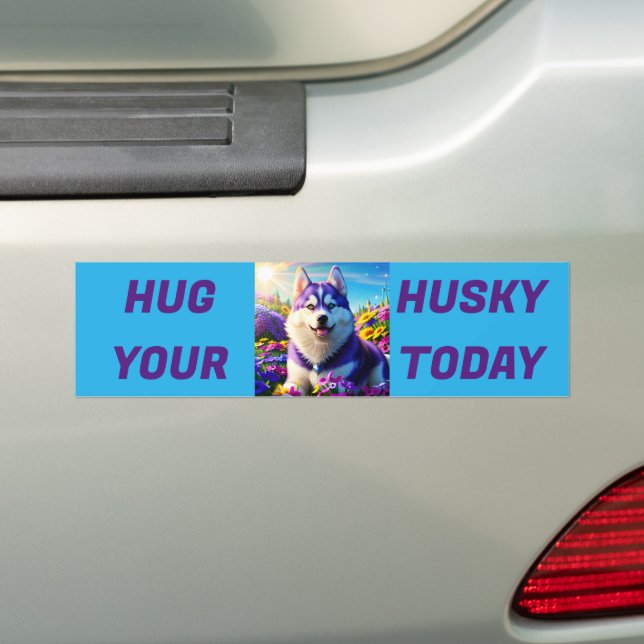Hug Your Husky Today Bumper Sticker (On Car)