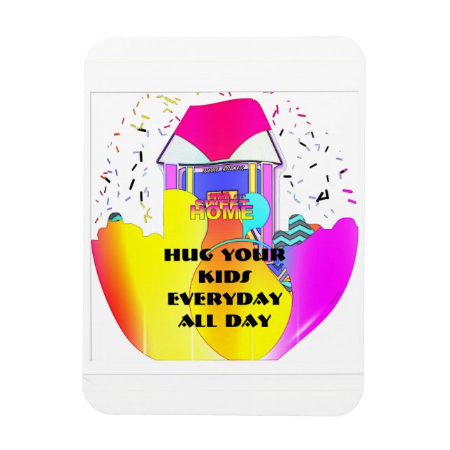 Hug Your Kids Everyday All Day Refrigerator  Magnet (Vertical)