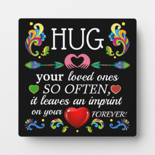 HUG Your Loved Ones Plaque