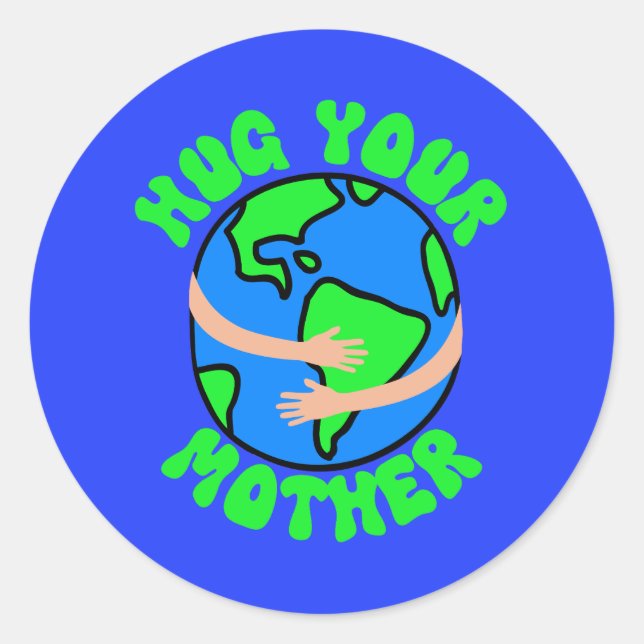 Hug Your Mother Earth, Earth Day, Mother's Day  Classic Round Sticker (Front)