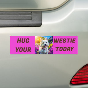 Hug Your Westie Today Bumper Sticker