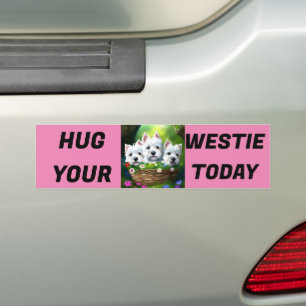 Hug Your Westie Today Bumper Sticker