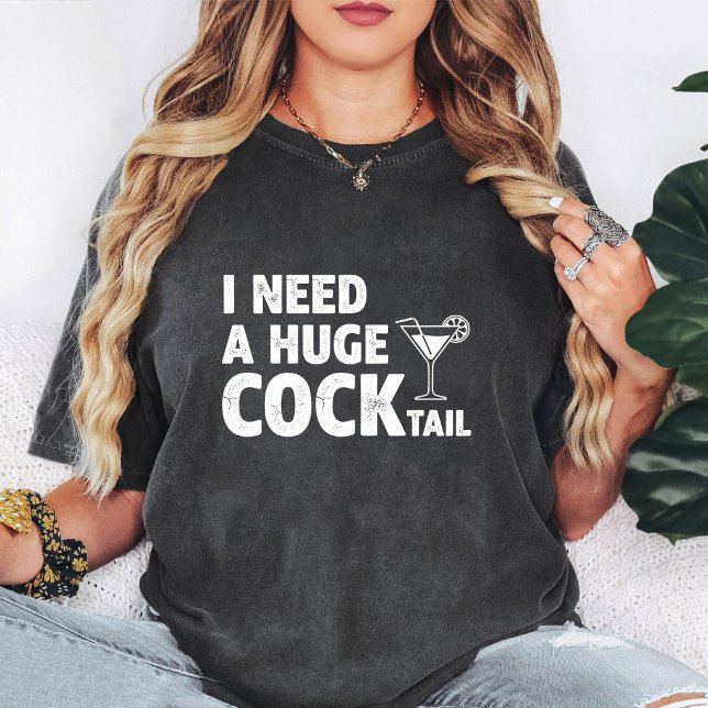 Huge Cocktail Needs Funny Quote Design T-Shirt (Creator Uploaded)