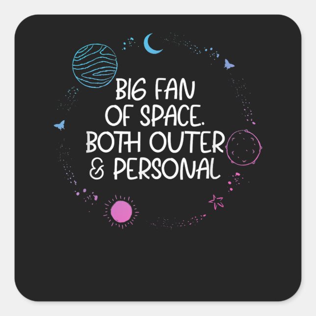 Huge Fan of Space Both Outer It's Too Peopley Pers Square Sticker (Front)