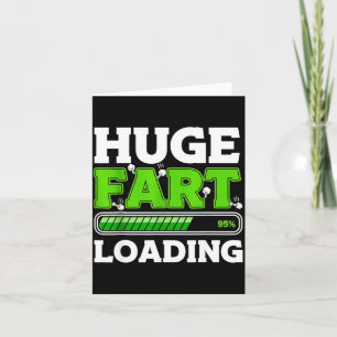 Huge Fart 95% Loading  Card