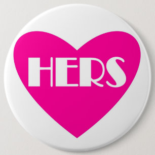 Huge pink white Hers wedding title button
